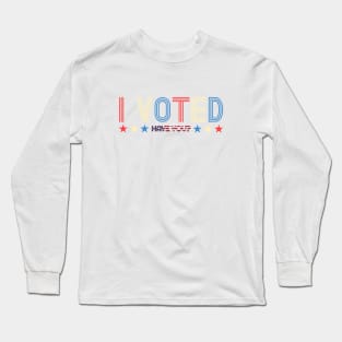 I Voted, Have You? Democracy Light Background Long Sleeve T-Shirt